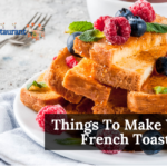 Things To Make With French Toast