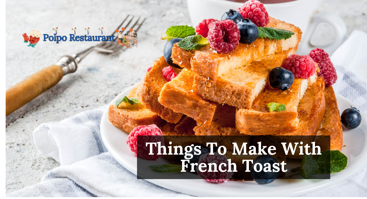 Things To Make With French Toast