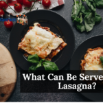 What Can Be Served With Lasagna