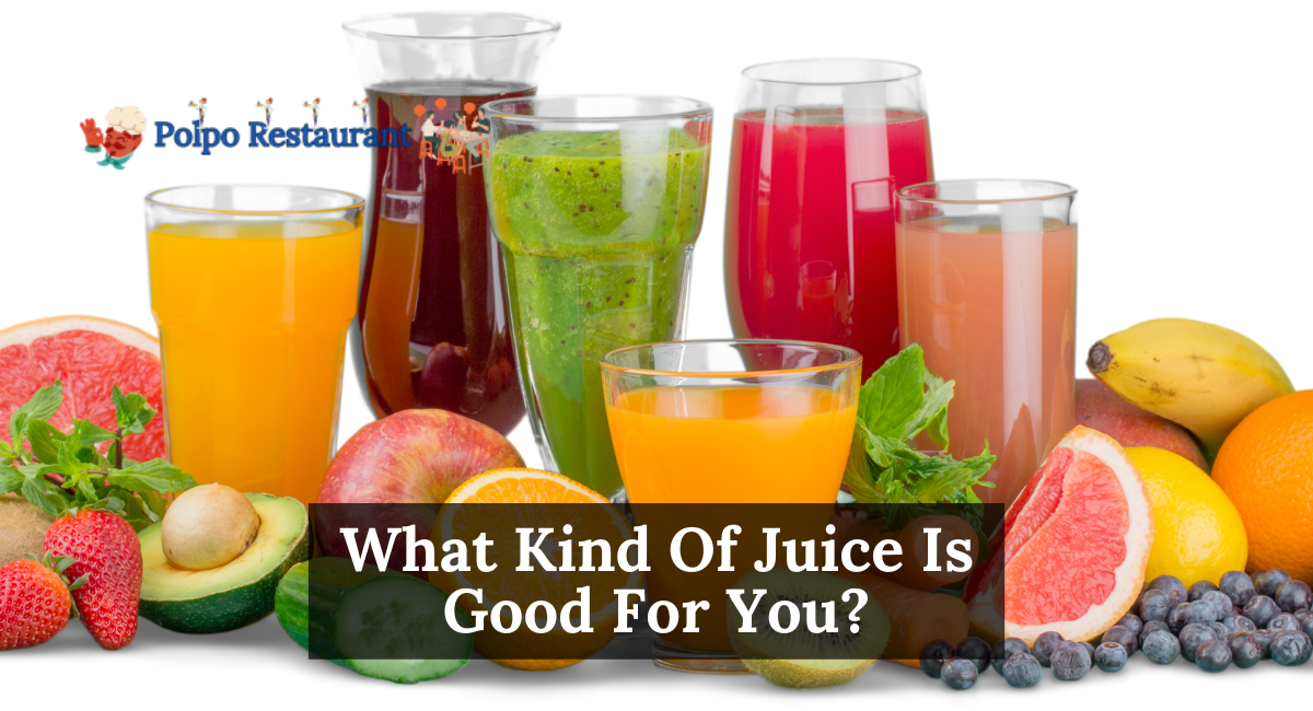 What Kind Of Juice Is Good For You?