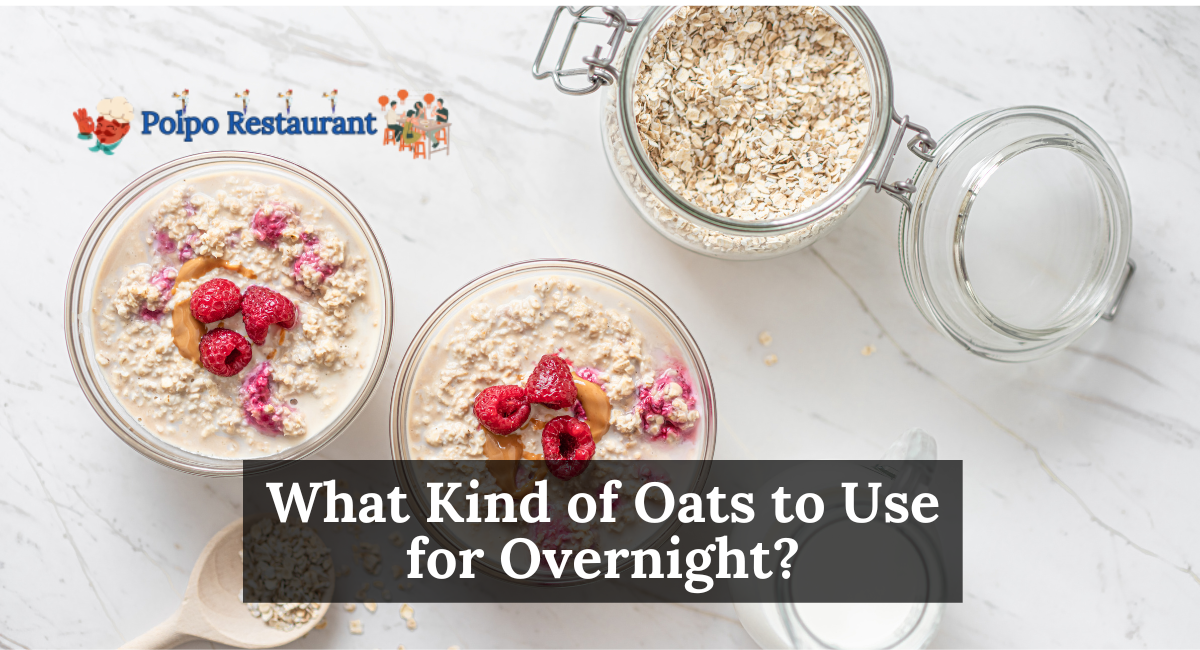 What Kind of Oats to Use for Overnight?